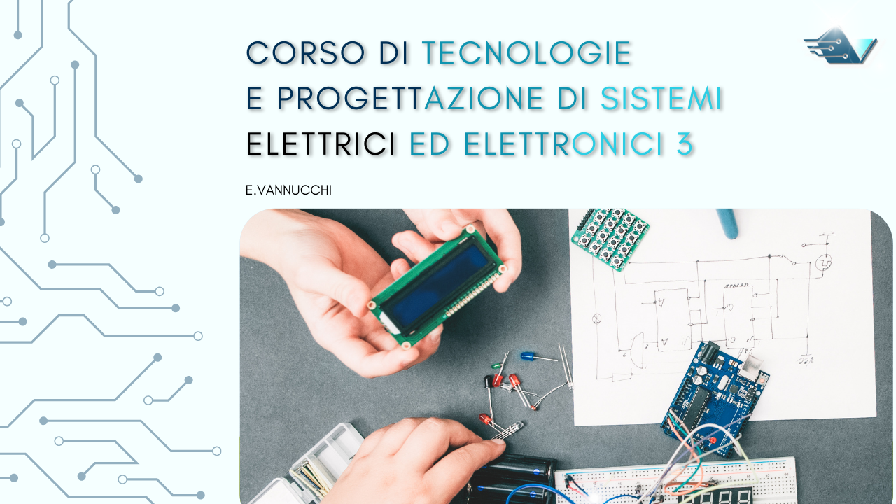 Corso di tecnologie e progettazione di sistemi elettrici ed elettronici 3